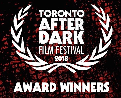 Award Winners Announced For Toronto After Dark Film Festival 2018